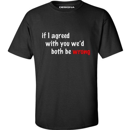 T Shirt - Humour Dart T-Shirt - Black - If I Agreed With You