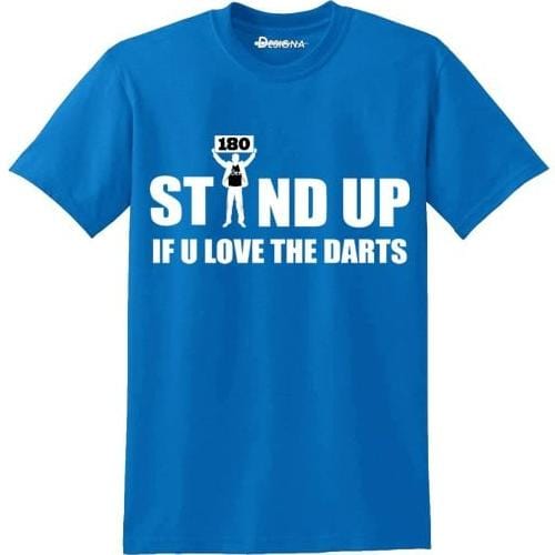 T Shirt - Humour Dart T-Shirt - Blue - Stand Up If You Love The Darts